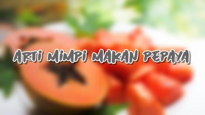 Mengungkap Makna Mimpi Makan Pepaya: Interpretasi & Manfaatnya
