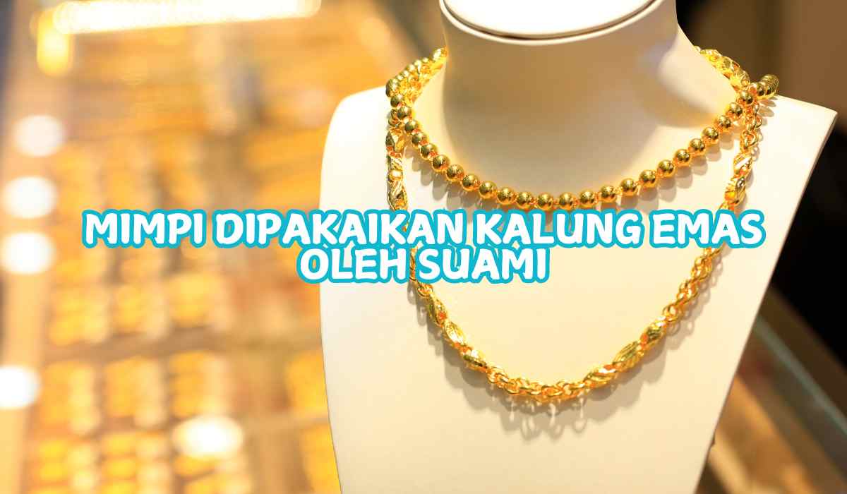 Arti Mimpi Diberi Gelang Emas dari Suami: Interpretasi dan Makna