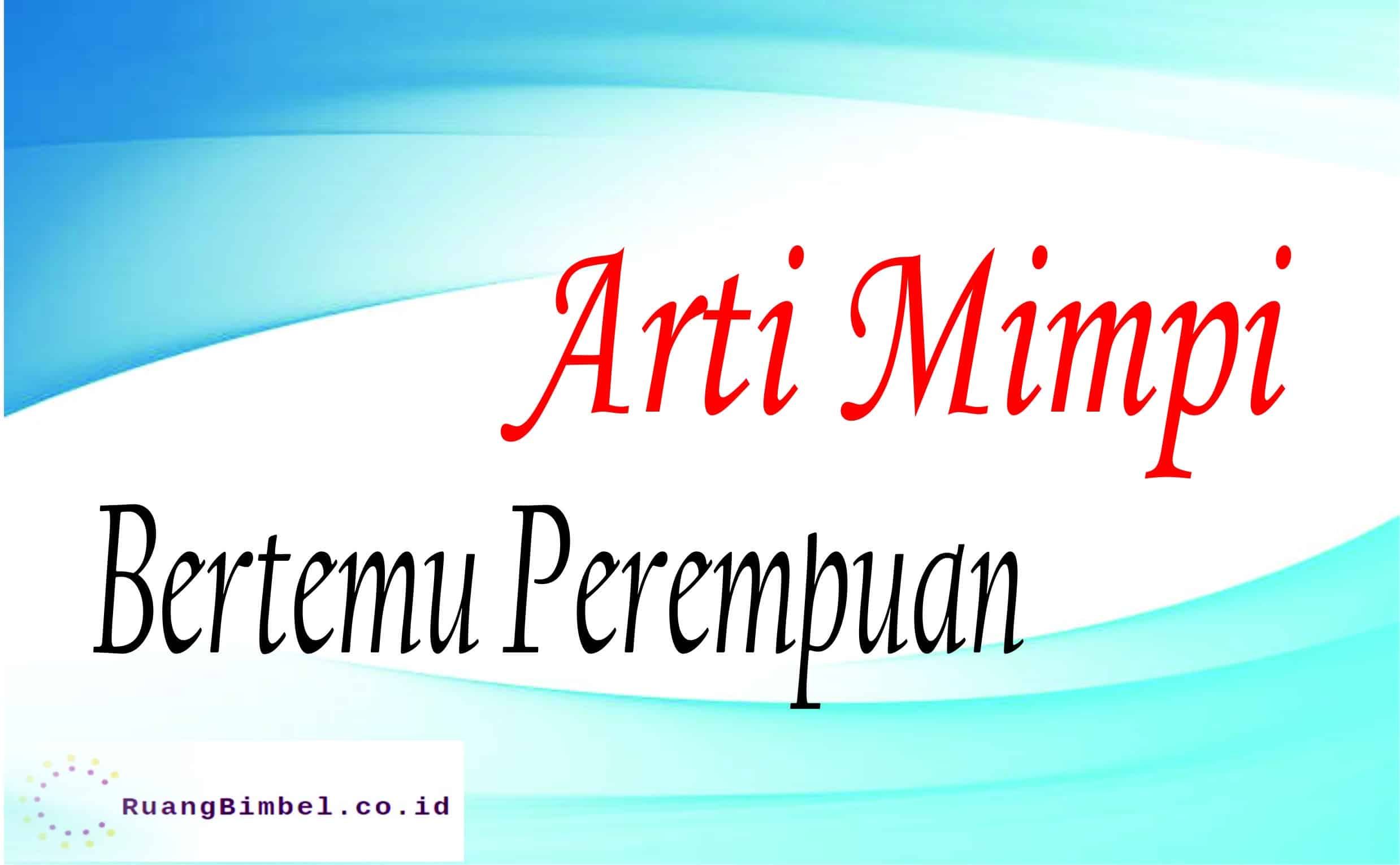 Arti Mimpi Bertemu Sepupu Perempuan: Memahami Pesan Tersembunyi Alam Bawah Sadar
