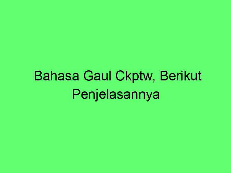 Memahami CKPTW: Pendekatan Menuju Keamanan Siber yang Lebih Tangguh