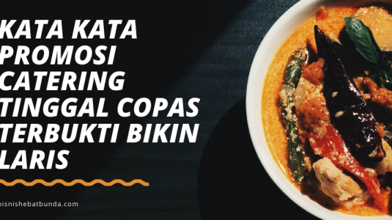 Meningkatkan Penjualan Catering Anda dengan Kata-Kata Promosi yang Efektif