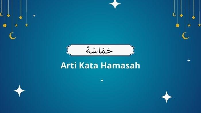 Memahami Arti Hamasah dalam Bahasa Arab: Semangat dan Motivasi